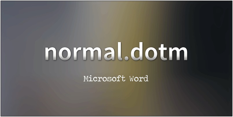 Word 2010 Normal Template File Location